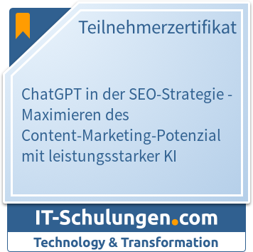 IT-Schulungen Badge: ChatGPT in der SEO-Strategie - Maximieren des Content-Marketing-Potenzial mit leistungsstarker KI