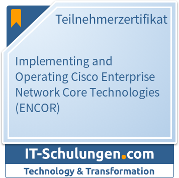 IT-Schulungen Badge: Implementing and Operating Cisco Enterprise Network Core Technologies (ENCOR)